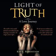 Light of Truth di Kat Robertson edito da Xlibris