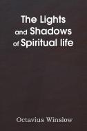 The Lights and Shadows of Spiritual Life di Octavius Winslow edito da Bottom of the Hill Publishing