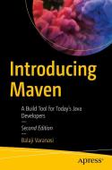 Introducing Maven: A Build Tool for Today's Java Developers di Balaji Varanasi edito da APRESS
