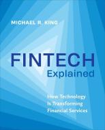 Fintech Explained di Michael King edito da University Of Toronto Press