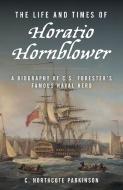 The Life And Times Of Horatio Hornblower di C. Northcote Parkinson edito da McBooks Press