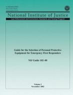Guide for the Selection of Personal Protective Equipment for Emergency First Responders di U. S. Department of Justice, Office of Justice Programs, National Institute of Justice edito da Createspace