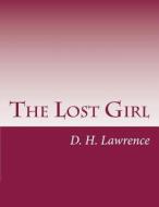The Lost Girl di D. H. Lawrence edito da Createspace