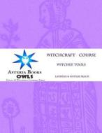 Witches' Tools: Eclectic Witchcraft Course di Laurelei Black, Natalie Black edito da Createspace
