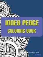 Inner Peace Coloring Book: Coloring Books for Adults Relaxation: Relaxation & Stress Reduction Patterns di Coloring Books For Adults, V. Art edito da Createspace