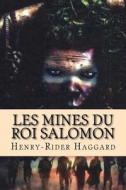 Les Mines Du Roi Salomon di M. Henry-Rider Haggard edito da Createspace