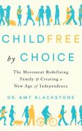 Childfree By Choice di Amy Blackstone edito da Penguin Putnam Inc