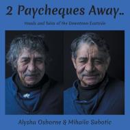 2 Paycheques Away.. di Alysha Osborne, Mihailo Subotic edito da FriesenPress