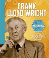 Masterminds: Frank Lloyd Wright di Izzi Howell edito da Hachette Children's Group