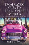 From Mango Cuba to Prickly Pear America di Melinda Voss edito da iUniverse