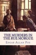The Murders in the Rue Morgue di Edgar Allan Poe edito da Createspace Independent Publishing Platform