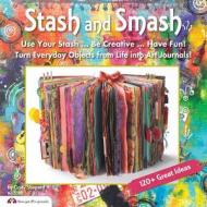 Stash & Smash: Art Journal Ideas di Cindy Shepard edito da FOX CHAPEL PUB CO INC