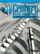 Belwin 21st Century Band Method, Level 1: Flute di Jack Bullock, Anthony Maiello edito da ALFRED PUBN