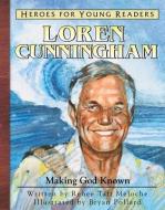 Loren Cunnigham: Making God Known di Renee Meloche edito da YWAM PUB