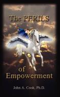 The Perils of Empowerment di John A. Cook edito da 1st Book Library