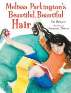 Melissa Parkington's Beautiful, Beautiful Hair di Pat Brisson edito da BOYDS MILLS PR