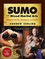Sumo for Mixed Martial Arts di Andrew Zerling edito da YMAA Publication Center