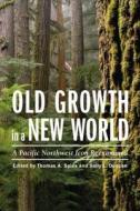 Old Growth in a New World edito da Island Press