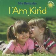 I Am Kind di Liz Lennon edito da Sea to Sea Publications