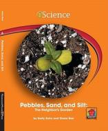 Pebbles, Sand, and Silt: The Neighbor's Garden di Emily Sohn, Diane Bair edito da Norwood House Press