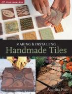 Making & Installing Handmade Tiles di Angelica Pozo edito da Lark Books (NC)