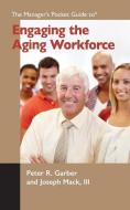 The Manager's Pocket Guide to Engaging the Aging Workforce di Peter R. Garber, Joseph Mack III edito da HRD PR
