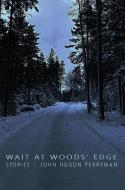 Wait At Wood's Edge di John Perryman edito da Stephen F. Austin State University Press
