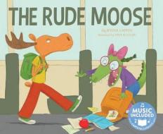 The Rude Moose di Jenna Laffin edito da CANTATA LEARNING