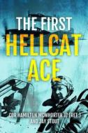 The First Hellcat Ace di Hamilton McWhorter, Jay A. Stout edito da CASEMATE