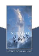 The Key Of Believe di Matthew Douglas Pinard edito da LIGHTNING SOURCE INC