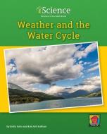 Weather and the Water Cycle di Emily Sohn, Erin Ash Sullivan edito da NORWOOD HOUSE PR