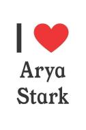 I Love Arya Stark: Arya Stark Designer Notebook di Perfect Papers edito da LIGHTNING SOURCE INC