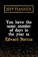 2019 Planner: You Have the Same Number of Days in the Year as Edward Norton: Edward Norton 2019 Planner di Daring Diaries edito da LIGHTNING SOURCE INC
