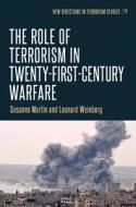 The Role of Terrorism in Twenty-First-Century Warfare di Susanne Martin, Leonard Weinberg edito da MANCHESTER UNIV PR