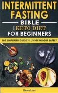 Intermittent Fasting Bible And Keto Diet For Beginners di Loss Karen Loss edito da Alberto Evangelista