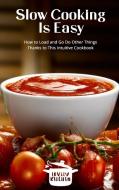 SLOW COOKING IS EASY: HOW TO LOAD AND GO di LOVELY KITCHEN edito da LIGHTNING SOURCE UK LTD