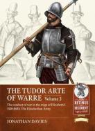 The Tudor Arte Of Warre di Jonathan Davies edito da Helion & Company
