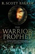 The Warrior-prophet di R.Scott Bakker edito da Little, Brown Book Group