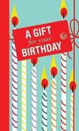 A Gift Book for Your Birthday di Michael O'Mara Books edito da MICHAEL OMARA BOOKS