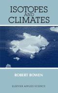 Isotopes and Climates di R. Bowen edito da Springer Netherlands