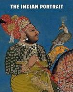 The Indian Portrait: 1560-1860 edito da National Portrait Gallery