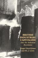 British Industrial Capitalism Since The Industrial Revolution di Roger Lloyd-Jones edito da Routledge