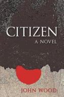 Citizen di John Wood edito da Zen N Ink Publishers