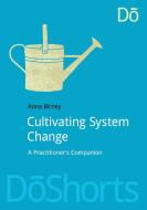 Cultivating System Change di Anna Birney edito da Routledge