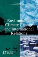 Environment, Climate Change and International Relations edito da E-International Relations