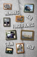 Memories and Forgetfulness di Colin Reed edito da Boatswain Books