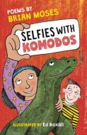 Selfies With Komodos di Brian Moses edito da Otter-Barry Books Ltd