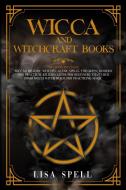 Wicca And Witchcraft Books di Spell Lisa Spell edito da A&d Digital Marketing Ltd