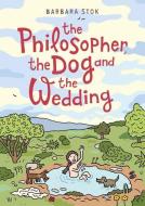 The Philosopher, the Dog and the Wedding: The Story of the Infamous Female Philosopher Hipparchia di Barbara Stok edito da SELFMADEHERO