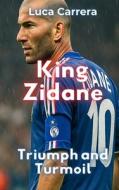 King Zidane di Luca Carrera edito da Independently Published